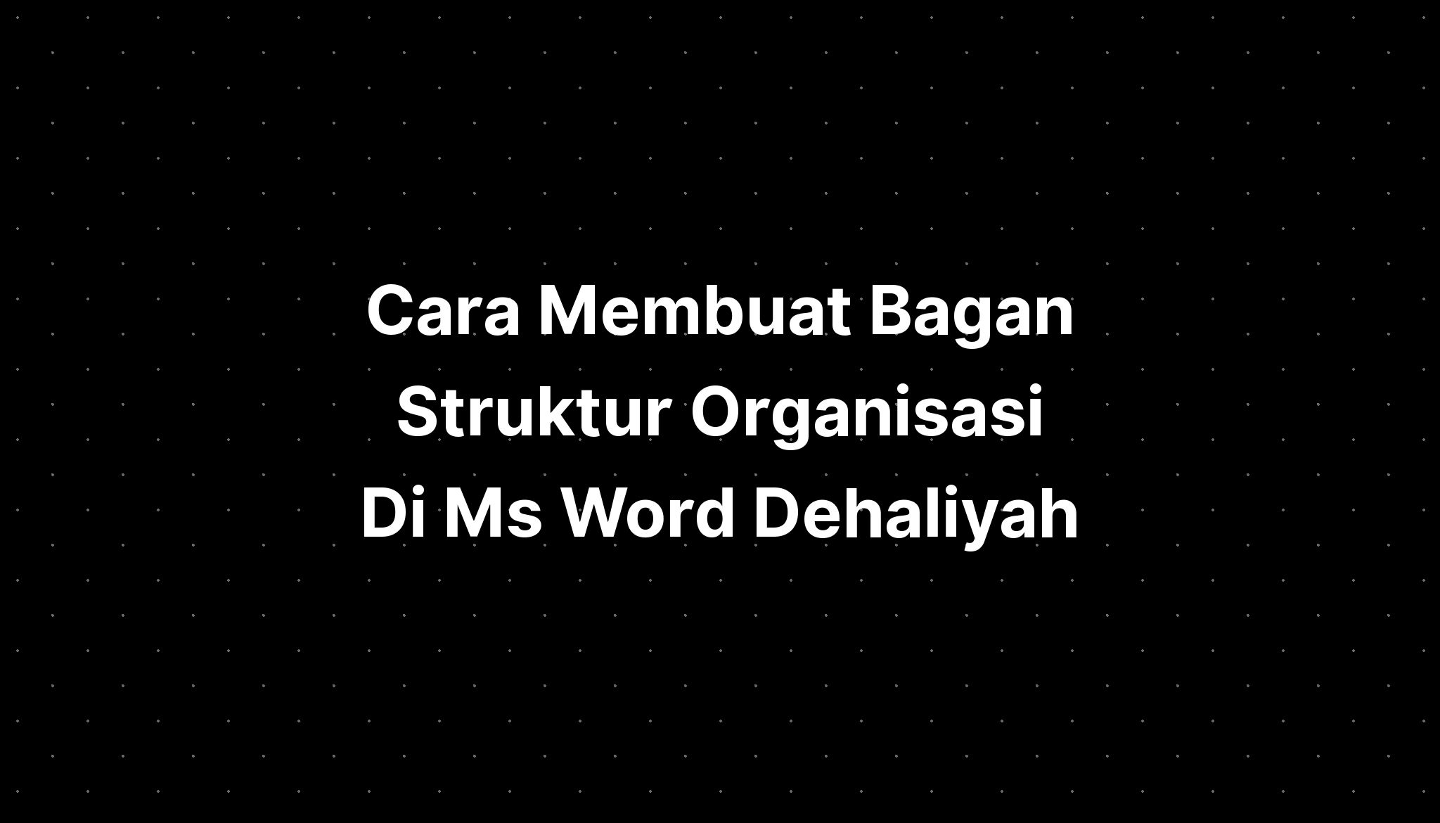 Cara Membuat Bagan Struktur Organisasi Di Word Dehaliyah Sexiz Pix